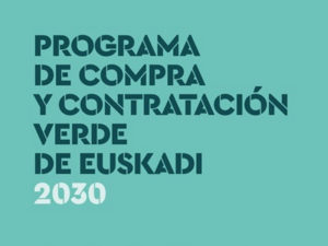 Jornada Informativa para empresas. Avance del próximo Programa de Compra y Contratación Verde de Euskadi 2030 @ Evento Online vía Zoom