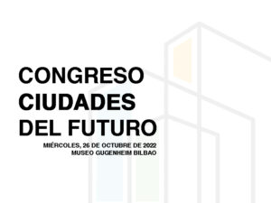 Congreso Ciudades del Futuro @ Museo Guggenheim Bilbao