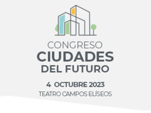 Congreso Ciudades del Futuro @ Teatro Campos Elíseos